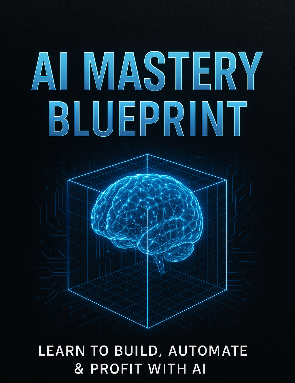 AI Mastery Blueprint – Learn to Build, Automate & Profit with AI